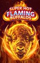 Super Hot Flaming Buffalos